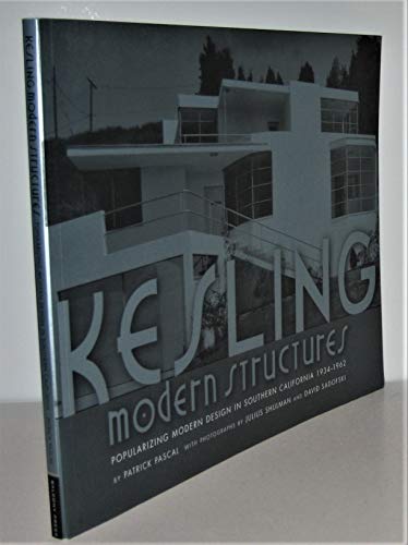 9781890449131: Kesling Modern Structures /anglais: Popularizing Modern Design in Southern California 1934-1962