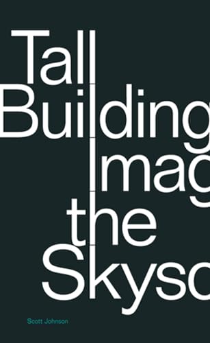 Imagen de archivo de Tall Building: Imagining the Skyscraper: Image of the Skyscraper a la venta por Aardvark Rare Books
