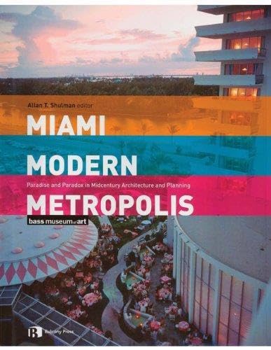 Miami Modern Metropolis: Paradise and Paradox in Midcentury Architecture and Planning
