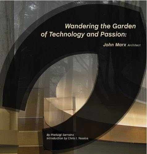 Beispielbild fr Wandering the Garden of Technology and Passion: John Marx Architect zum Verkauf von Hopton Books