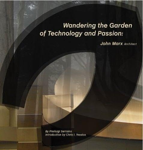 9781890449568: Wandering the Garden of Technology and Passion: John Marx, Architect
