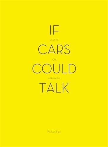 Stock image for If Cars Could Talk: Essays on Urbanism for sale by Goodwill Southern California