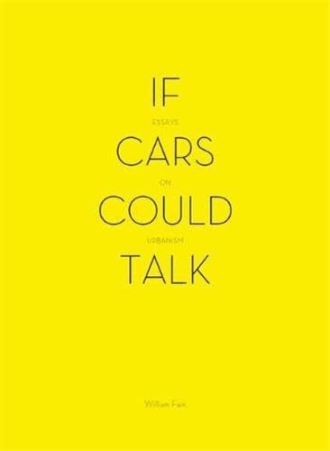 Stock image for If Cars Could Talk: Essays on Urbanism for sale by SecondSale