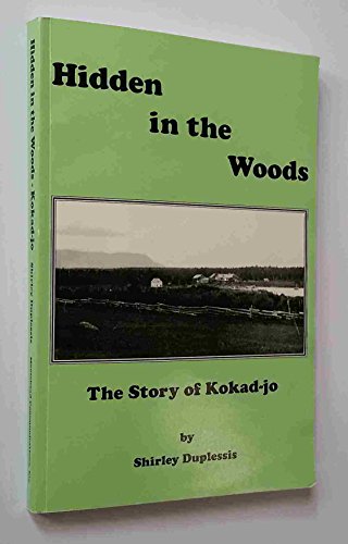 9781890454005: Hidden in the Woods: The Story of Kokad-jo [Taschenbuch] by Duplessis, Shirley