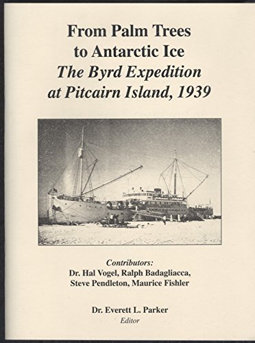 9781890454203: From Palm Trees to Antarctic Ice: The Byrd Expedition at Pitcairn Island, 1939.