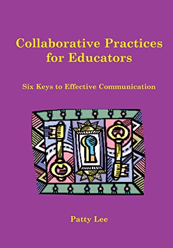 Beispielbild fr Collaborative Practices for Educators: Six Keys to Effective Communication zum Verkauf von Books Unplugged