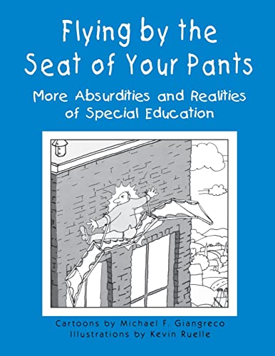 Stock image for Flying by the Seat of Your Pants : More Absurdities and Realities of Special Education for sale by Better World Books