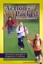 Action-Packed Classrooms: Movement Strategies to Invigorate K-5 Learners