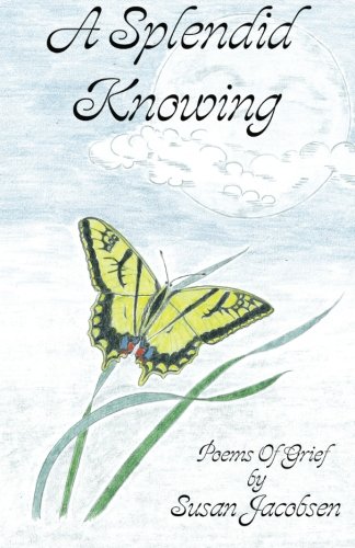 Stock image for A Splendid Knowing: Poems for Grief for sale by Revaluation Books