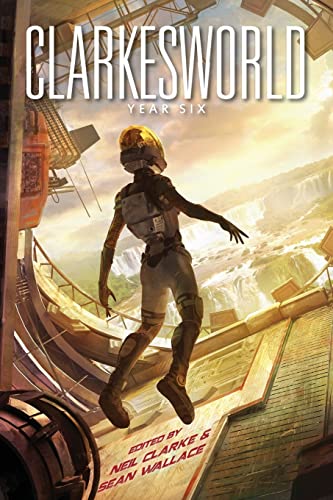 Stock image for Clarkesworld: Year Six (Clarkesworld Anthology) for sale by SecondSale