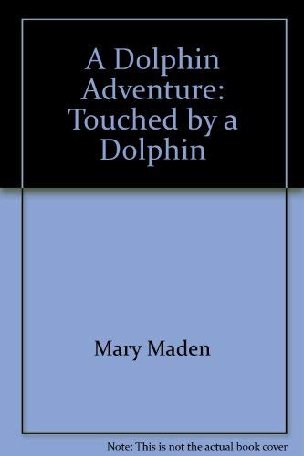 Stock image for A Dolphin Adventure: Touched by a Dolphin for sale by Wonder Book