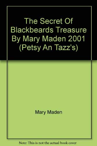 Stock image for The Secret Of Blackbeards Treasure By Mary Maden 2001 (Petsy An Tazz's) for sale by Wonder Book