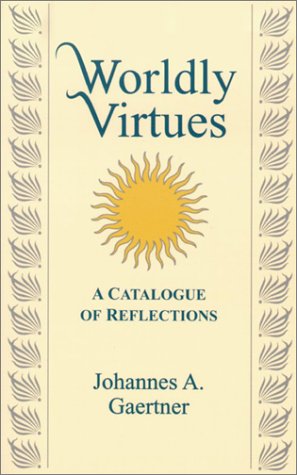 Stock image for Worldly Virtues: A Catalogue of Reflections for sale by SecondSale