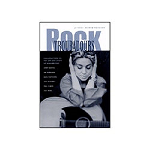 9781890490379: Rock Troubadours: Conversations on the Art and Craft of Songwriting with Jerry Garcia, Ani DiFranco, Dave Matthews, Joni Mitchell, Paul Simon, and More
