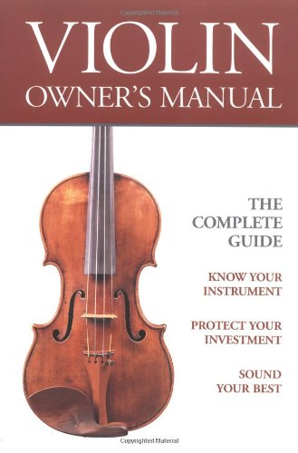 Beispielbild fr Violin Owner's Manual: The Complete Guide zum Verkauf von Magers and Quinn Booksellers