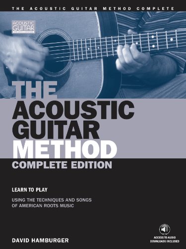 Stock image for The Acoustic Guitar Method - Complete Edition: Learn to Play Using the Techniques & Songs of American Roots Music (Acoustic Guitar (String Letter)) for sale by HPB-Diamond