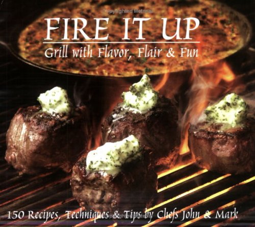 9781890494100: Fire It Up: Grill with Flavor, Flair & Fun
