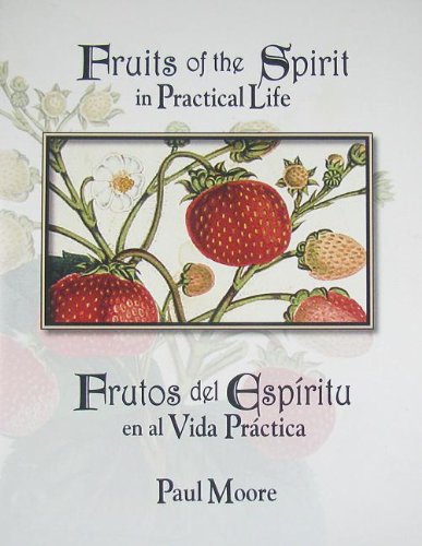 Fruits of the Spirit in Practical Life/Frutos del EspÃ­ritu en la Vida PrÃ¡ctica (English and Spanish Edition) (9781890498344) by Paul Moore