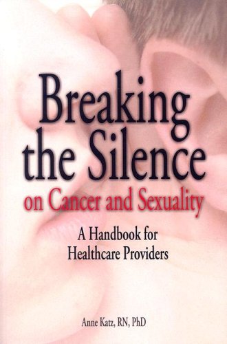 Stock image for Breaking the Silence on Cancer and Sexuality: A Handbook for Healthcare Providers for sale by Irish Booksellers