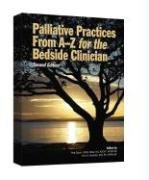 Imagen de archivo de Palliative Practices From A to Z for the Bedside Clinician (Second Edition) a la venta por HPB-Red