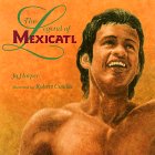 Beispielbild fr The Legend of Mexicatl zum Verkauf von Better World Books