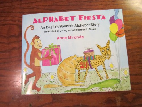 Stock image for Alphabet Fiesta: An English/Spanish Alphabet Story (English and Spanish Edition) [Paperback] Miranda, Anne and Young Schoolchildren in Spain for sale by Turtlerun Mercantile