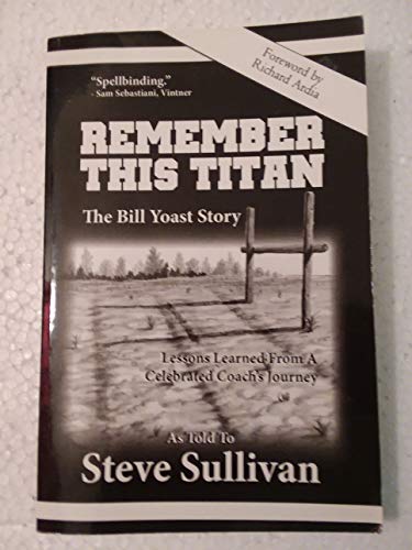 Imagen de archivo de Remember This Titan: The Bill Yoast Story a la venta por BookHolders