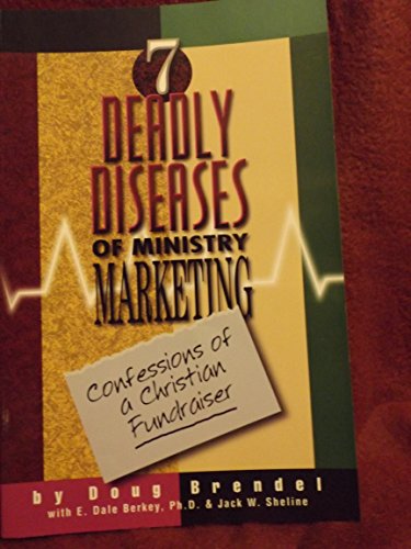 9781890525248: 7 Deadly Diseases of Ministry Marketing - Confessions of a Christian Fundrais...