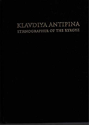 9781890539023: Klavdiya Antipina: Ethnographer of the Kyrgyz