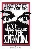 Haunted Gettysburg: Eye Witness Accounts of the Supernatural