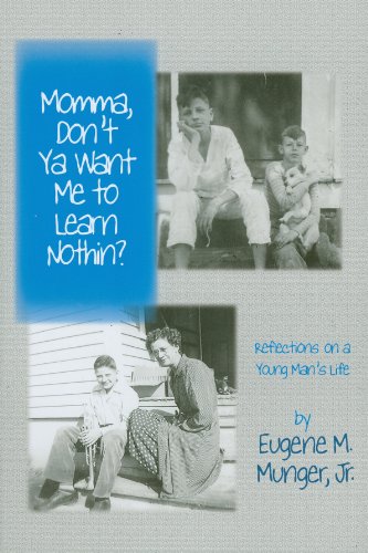 Momma, Don't Ya Want Me to Learn Nothing? (9781890551131) by Eugene M. Munger; Jr.