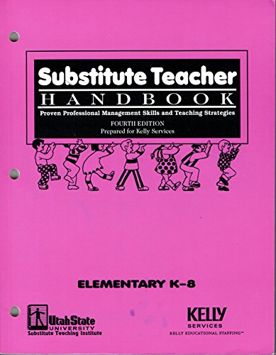 Stock image for Substitute Teacher Handbook Elementary K-8(Proven Professional Management Skills and Teaching Strategies) for sale by Better World Books