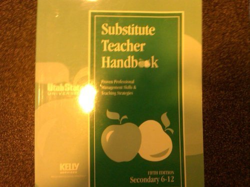 Stock image for SUBSTITUTE TEACHER HANDBOOK; PROVEN PROFESSIONAL MANAGEMENT SKILLS & TEACHING STRATEGIES. 5TH Edition. SECONDARY 6-12. * for sale by L. Michael