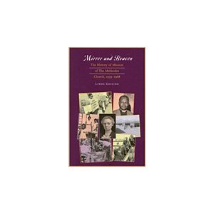 Mirror and Beacon: The History of Mission of the Methodist Church, 1939-1968 {VOLUME THREE}