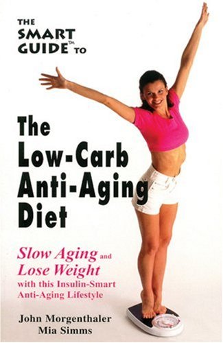 Stock image for The Smart Guide to Low Carb Anti-Aging Diet: Slow Aging and Lose Weight for sale by Wonder Book