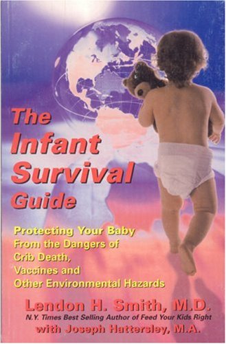Beispielbild fr The Infant Survival Guide: Protecting Your Baby from the Dangers of Crib Death, Vaccines, and Other Environmental Hazards zum Verkauf von ThriftBooks-Dallas