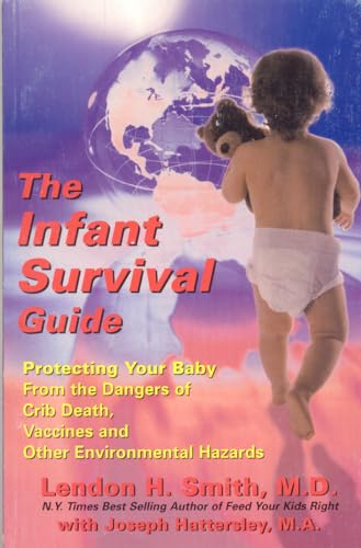 Stock image for The Infant Survival Guide: Protecting Your Baby from the Dangers of Crib Death, Vaccines, and Other Environmental Hazards for sale by ThriftBooks-Dallas