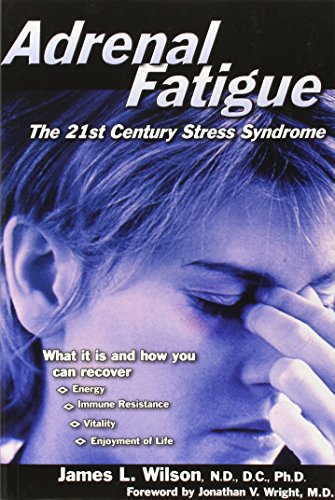 Imagen de archivo de Adrenal Fatigue: The 21st Century Stress Syndrome a la venta por Your Online Bookstore