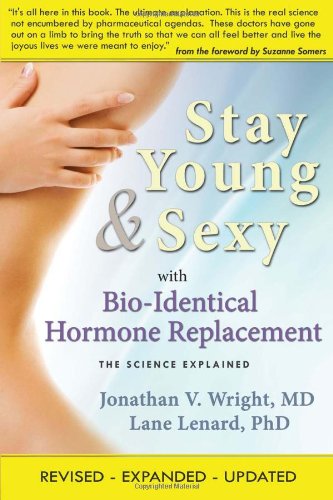 Beispielbild fr Stay Young & Sexy with Bio-Identical Hormone Replacement: The Science Explained zum Verkauf von SecondSale