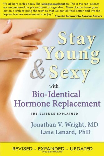 Imagen de archivo de Stay Young & Sexy with Bio-Identical Hormone Replacement: The Science Explained a la venta por SecondSale
