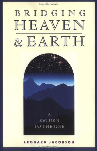 Beispielbild fr Bridging Heaven and Earth : A Return to the One zum Verkauf von Better World Books