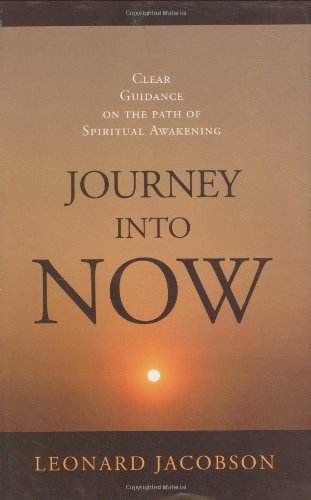 Beispielbild fr Journey Into Now: Clear Guidance on the Path of Spiritual Awakening zum Verkauf von Jenson Books Inc