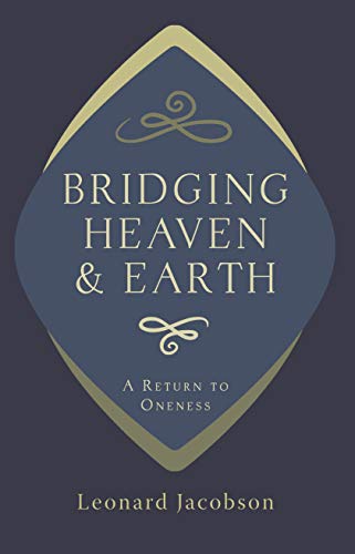 Beispielbild fr Bridging Heaven & Earth: A Return to Oneness, Revised Edition zum Verkauf von ZBK Books