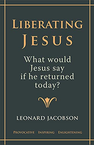 9781890580124: Liberating Jesus: What would Jesus say if he returned today?