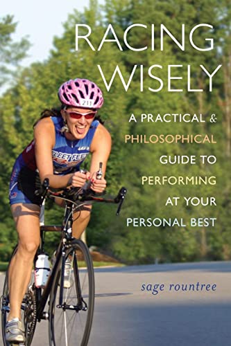 Beispielbild fr Racing Wisely: A Practical and Philosophical Guide to Performing at Your Personal Best zum Verkauf von HPB-Emerald