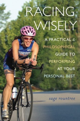 Stock image for Racing Wisely: A Practical and Philosophical Guide to Performing at Your Personal Best for sale by HPB-Emerald
