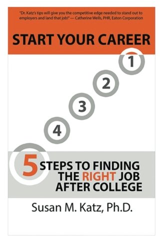 Stock image for Start Your Career: 5 Steps to Finding the Right Job after College for sale by Revaluation Books