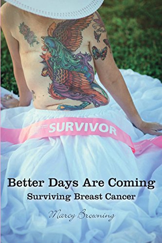 Stock image for Better Days Are Coming: Surviving Breast Cancer [Paperback] Browning, Marcy for sale by Mycroft's Books