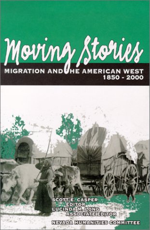 Beispielbild fr Moving Stories: Migration and the American West, 1850-2000 (Halcyon, V. 23.) zum Verkauf von Cronus Books