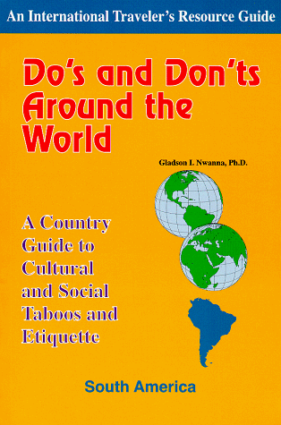 9781890605032: Do's and Don'ts Around the World: A Country Guide to Cultural and Social Taboos and Etiquette : South America (International Traveler's Resource Guide)